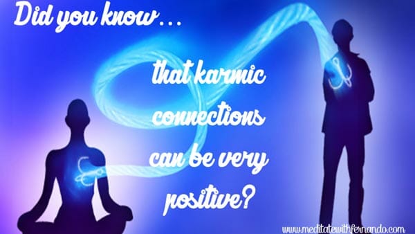 Karmic connections can be very positive.