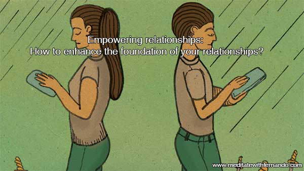 Empowering Relationships enhances our life.
