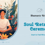 Soul Retrieval Ceremony - Get back your true power.