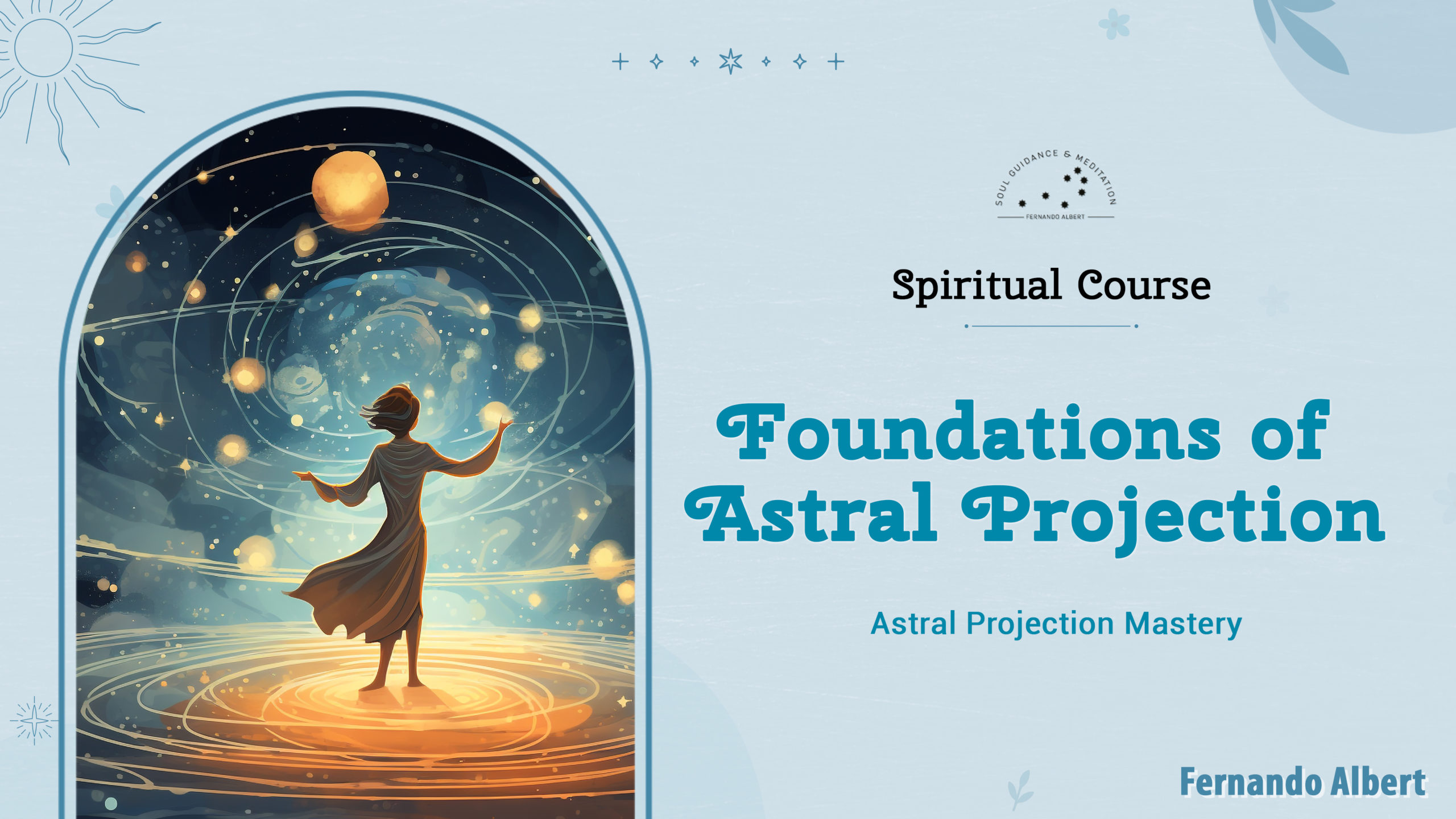 Learn and practice the foundations of Astral Projection