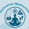 Exploration Meditations