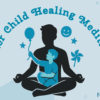 Inner Child Healing Meditations