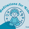 Meditations for Kids