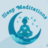 Sleep Meditations