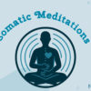 Somatic Meditations