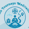 The Journeys Meditations