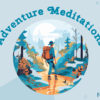 Adventure Meditations