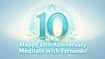 10th Anniversary for Meditate with Fernando!